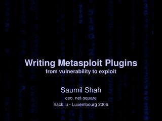 Writing Metasploit Plugins from vulnerability to exploit