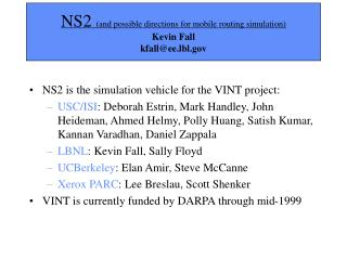 NS2 (and possible directions for mobile routing simulation) Kevin Fall kfall@ee.lbl