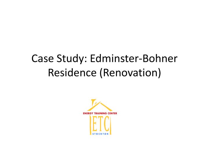 case study edminster bohner residence renovation