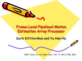 Frame-Level Pipelined Motion Estimation Array Processor