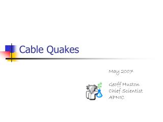 Cable Quakes