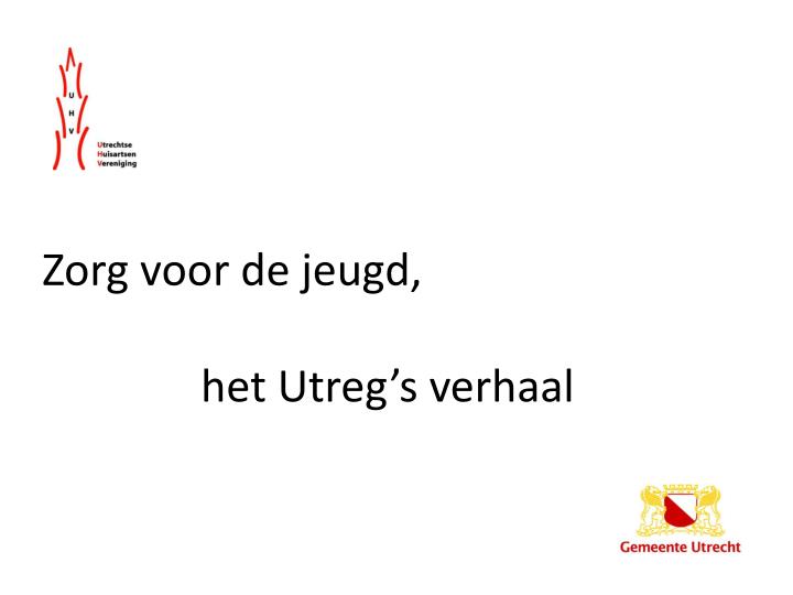 zorg voor de jeugd het utreg s verhaal