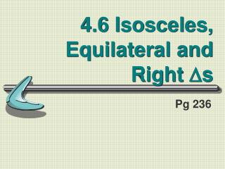 4.6 Isosceles, Equilateral and Right ? s