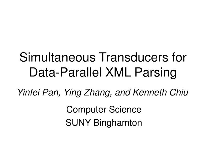 simultaneous transducers for data parallel xml parsing