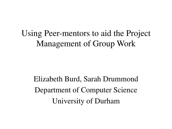 using peer mentors to aid the project management of group work