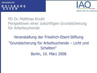 PD Dr. Matthias Knuth Perspektiven einer zukünftigen Grundsicherung für Arbeitsuchende