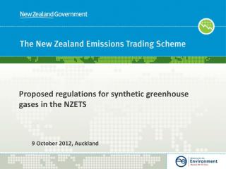 Proposed regulations for synthetic greenhouse gases in the NZETS 	 9 October 2012, Auckland