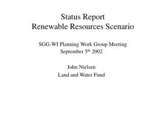 Status Report Renewable Resources Scenario SGG-WI Planning Work Group Meeting