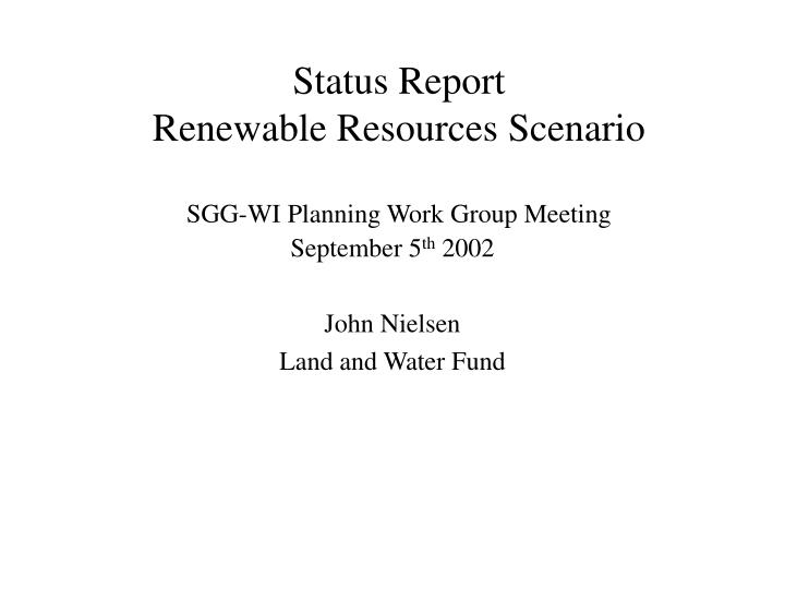 status report renewable resources scenario sgg wi planning work group meeting