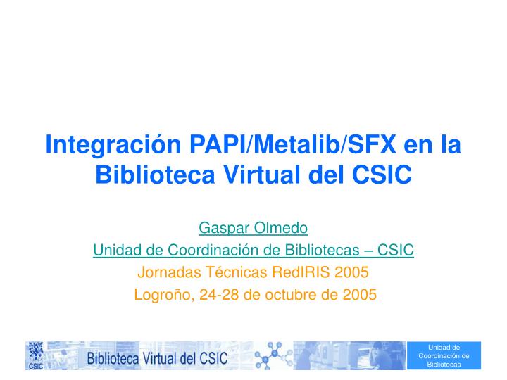 integraci n papi metalib sfx en la biblioteca virtual del csic
