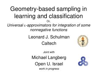 Leonard J. Schulman Caltech Joint with Michael Langberg Open U. Israel work in progress