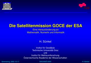 H. Sünkel Institut für Geodäsie Technische Universität Graz und Institut für Weltraumforschung