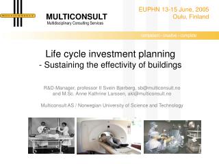 Life cycle investment planning - Sustaining the effectivity of buildings