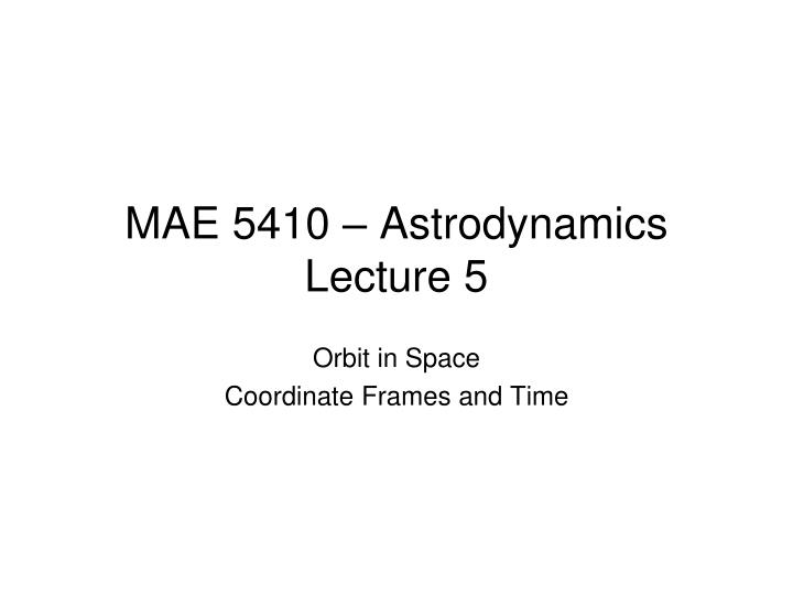 mae 5410 astrodynamics lecture 5