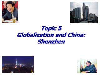Topic 5 Globalization and China: Shenzhen
