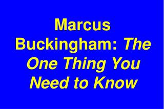 Marcus Buckingham: The One Thing You Need to Know