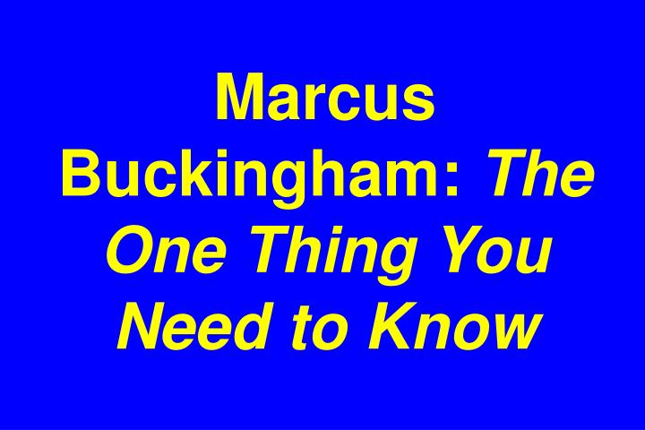 marcus buckingham the one thing you need to know