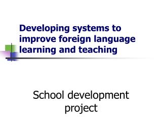developing systems to improve foreign language learning and teaching