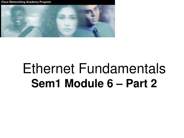 ethernet fundamentals sem1 module 6 part 2