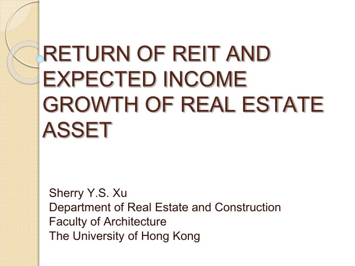 return of reit and expected income growth of real estate asset