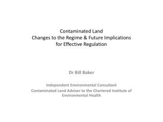 Contaminated Land Changes to the Regime &amp; Future Implications for Effective Regulation