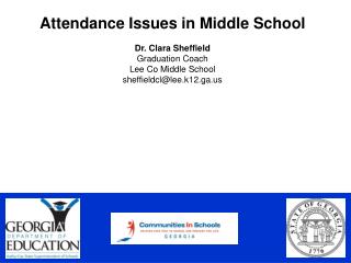 Attendance Issues in Middle School Dr. Clara Sheffield Graduation Coach Lee Co Middle School