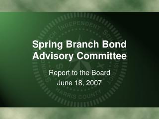 Spring Branch Bond Advisory Committee