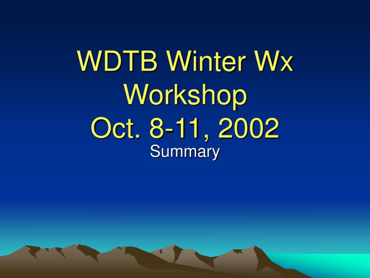 wdtb winter wx workshop oct 8 11 2002