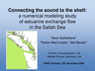 Dave Sutherland 1 Parker MacCready 1 , Neil Banas 2 1 School of Oceanography, UW