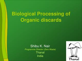 Biological Processing of Organic discards