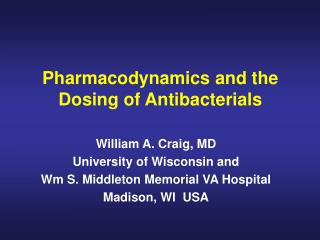 Pharmacodynamics and the Dosing of Antibacterials