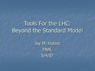 Tools For the LHC: Beyond the Standard Model