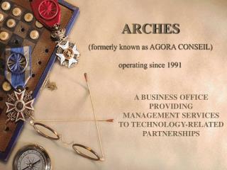 ARCHES ( former ly known as AGORA CONSEIL) operating since 1991