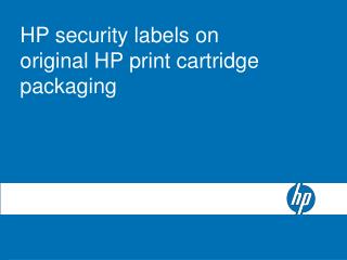 HP security labels on original HP print cartridge packaging