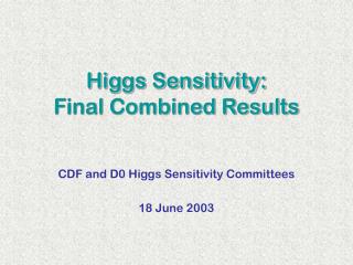 Higgs Sensitivity: Final Combined Results