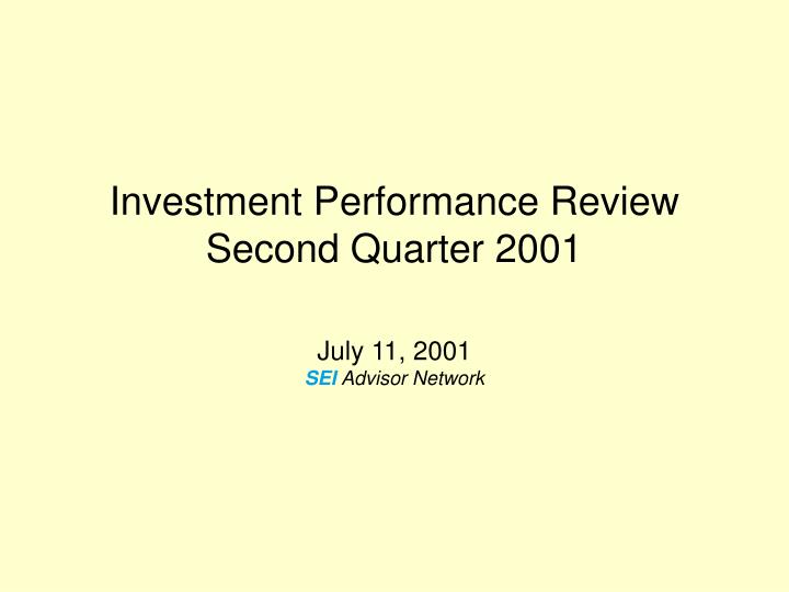 investment performance review second quarter 2001 july 11 2001 sei advisor network