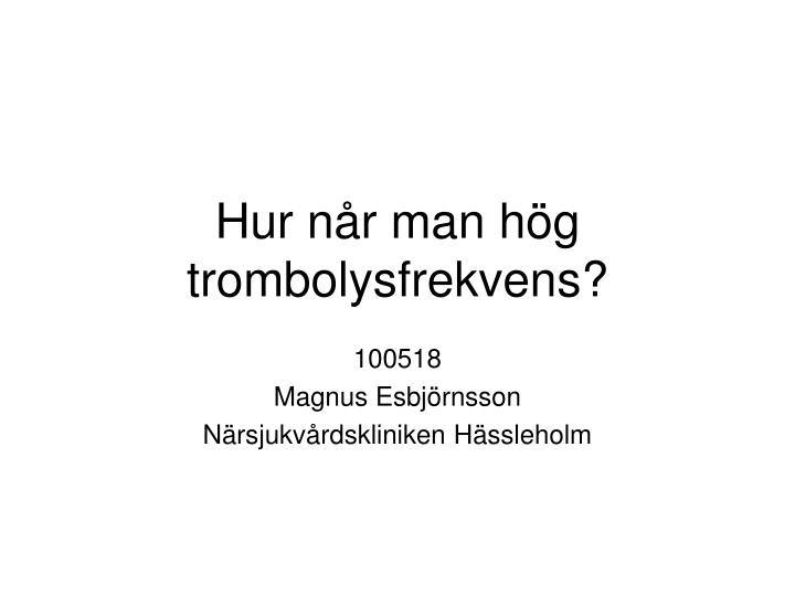 hur n r man h g trombolysfrekvens