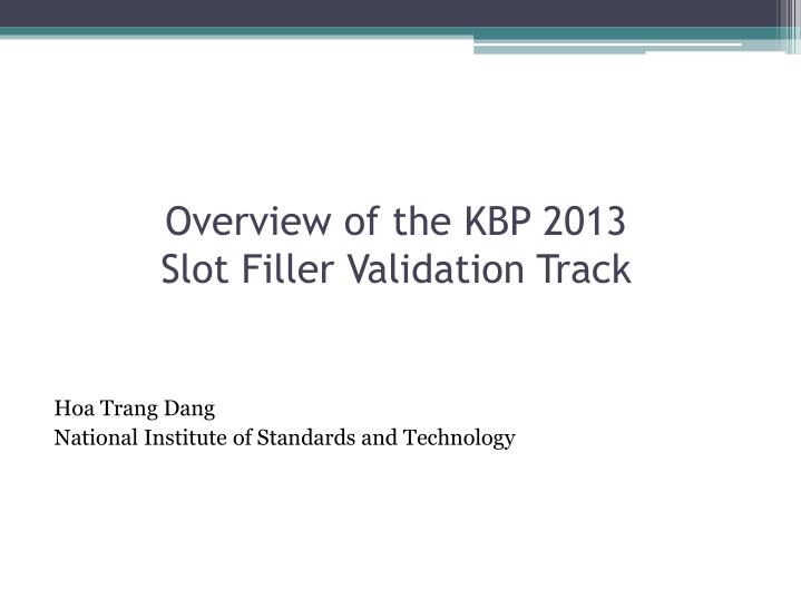 overview of the kbp 2013 slot filler validation track