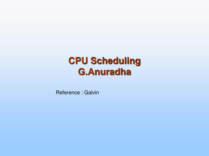 cpu scheduling g anuradha
