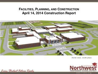 Facilities, Planning, and Construction April 14, 2014 Construction Report