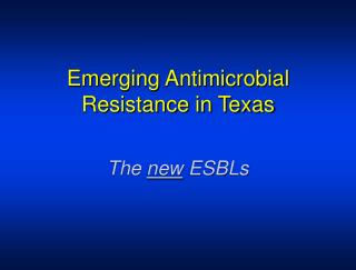 Emerging Antimicrobial Resistance in Texas