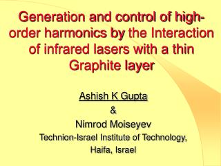 Ashish K Gupta &amp; Nimrod Moiseyev Technion-Israel Institute of Technology, Haifa, Israel