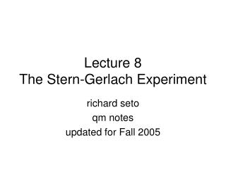 Lecture 8 The Stern-Gerlach Experiment