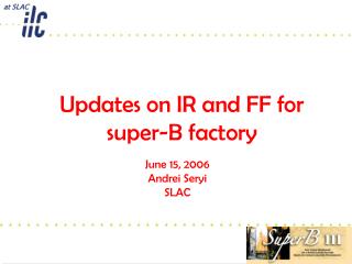 Updates on IR and FF for super-B factory