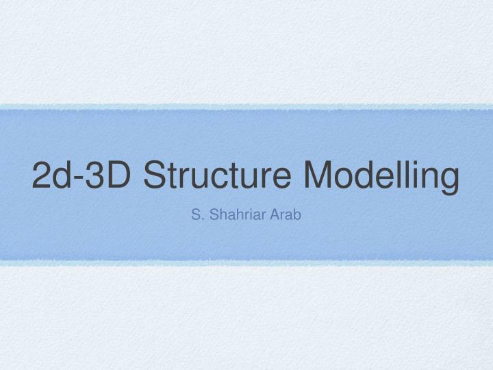 2d 3d structure modelling