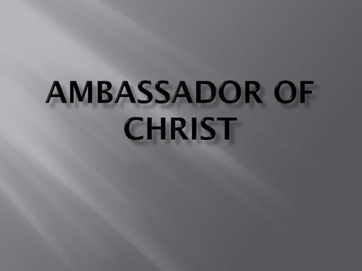 ambassador of christ