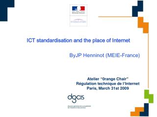 ICT standardisation and the place of Internet ByJP Henninot (MEIE-France)