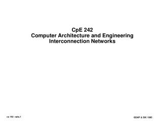 CpE 242 Computer Architecture and Engineering Interconnection Networks