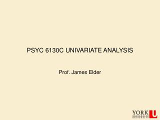 PSYC 6130C UNIVARIATE ANALYSIS