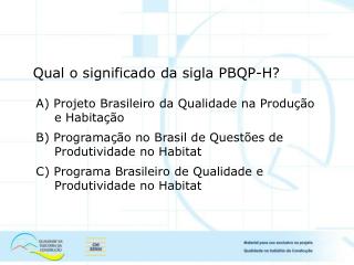 qual o significado da sigla pbqp h